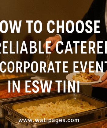 How to Choose a Reliable Caterer for Corporate Events in Eswatini
